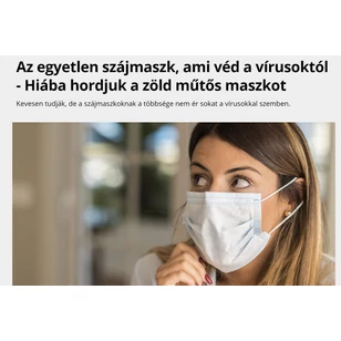 Az egyetlen szájmaszk, ami véd a vírusoktól - Hiába hordjuk a zöld műtős maszkot