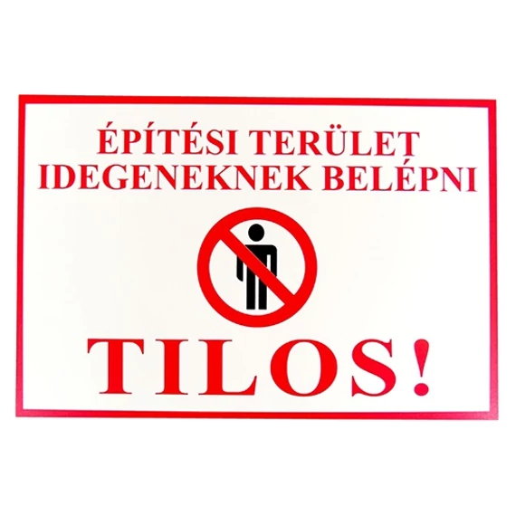 Műanyag tábla, A4, &quot;Építési terület idegeneknek belépni tilos!&quot;